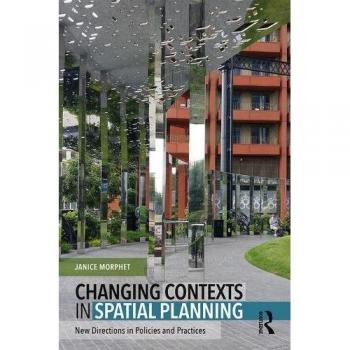 Changing Contexts in Spatial Planning: New Directions in Policies and Practices