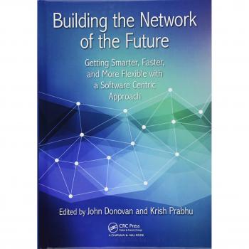 Building the Network of the Future: Getting Smarter, Faster, and More Flexible with a Software Centric Approach