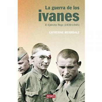 La guerra de los ivanes: El Ejército Rojo (1939-1945)