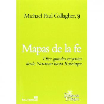 Mapas de La Fe. Diez Grandes creyentes Desde Newman Ha: Diez grandes creyentes desde Newman hasta Ratzinger: 190