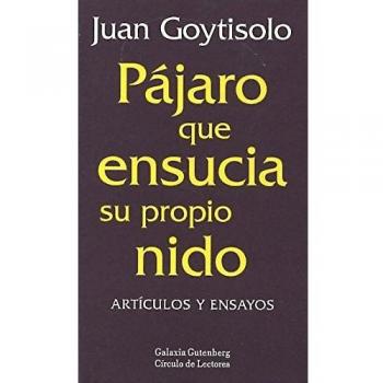 Pájaro que ensucia su propio nido: Artículos y ensayos