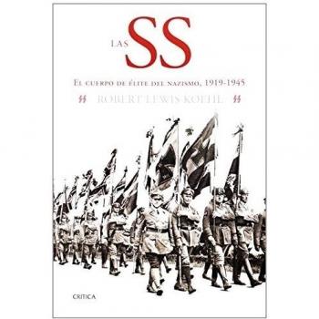 Las SS: El cuerpo de élite del nazismo, 1919-1945 - Robert Lewis Koehl