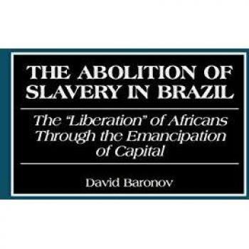 Abolition of Slavery in Brazil: Emancipation and African Liberation (Contributions to Latin American Studies)