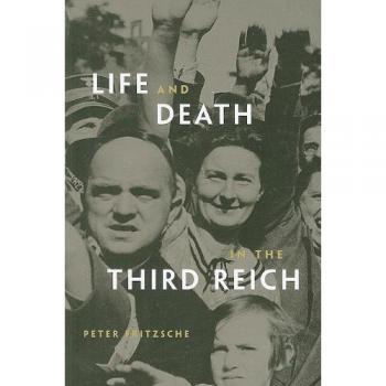 Life and Death in the Third Reich by Peter Fritzsche