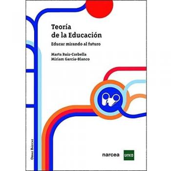TEORÍA DE LA EDUCACIÓN: Educar mirando al futuro: 7 (Obras Básicas