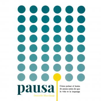 Pausa: Cómo pulsar el botón de pausa antes de que la vida te la imponga