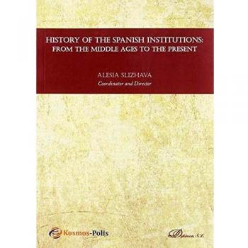 History of the Spanish institutions: from the middle ages to the present