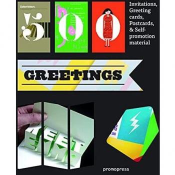 500 Greetings. Invitations, Greeting Cards, Postcards & Self-Promotion Material: Invitations, Postcards, Self-Promotional Material and Other Rsvp Ideas