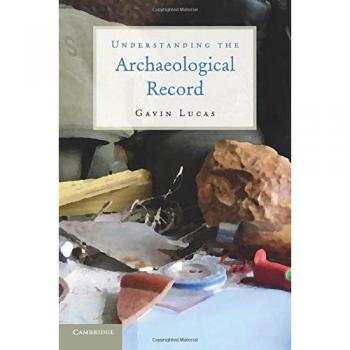 Understanding the Archaeological Record: Insights into Historical Artifacts and Contextual Analysis