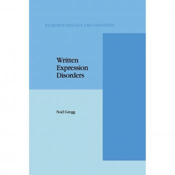Written Expression Disorders: Neuropsychology and Cognition Guide by N. Gregg