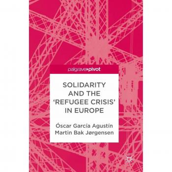 Solidarity and the 'Refugee Crisis' in Europe