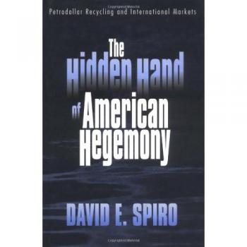 The Hidden Hand of American Hegemony: Petrodollar Recycling and International Markets