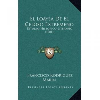 El Loaysa De El Celoso Extremeno: Estudio Historico-Literario