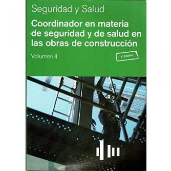 Coordinador en materia de seguridad y salud en las obras de construcción. Volumen 2