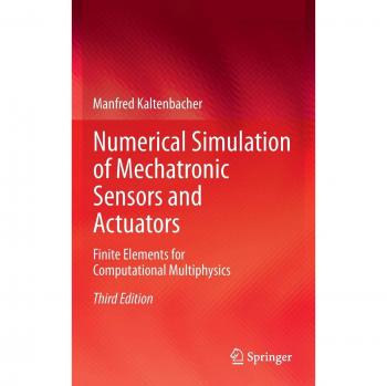 Numerical Simulation of Mechatronic Sensors and Actuators: Finite Elements for Computational Multiphysics