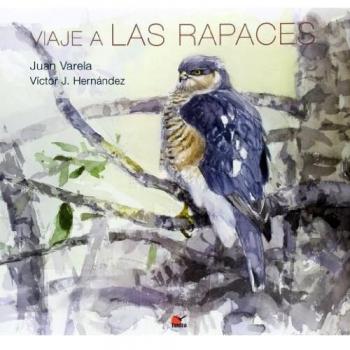 Viaje a las rapaces - Varela Juan/ Hernandez Victor
