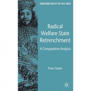 Radical Welfare State Retrenchment: A Comparative Analysis