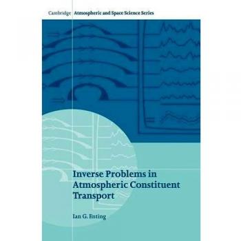 Problemas Inversos en el Transporte de Constituyentes Atmosféricos (Serie de Ciencias Atmosféricas y Espaciales de Cambridge)