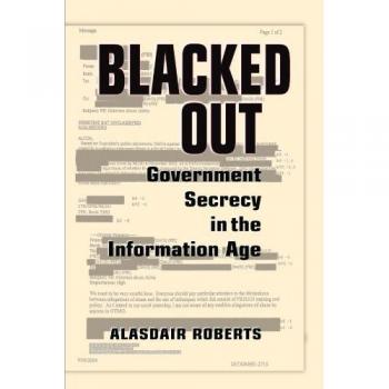 Blacked Out: Government Secrecy in the Information Age - Cambridge University Press Edition