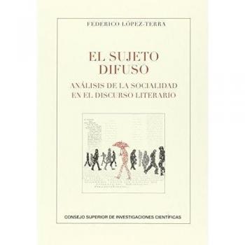 El sujeto difuso : análisis de la sociedad en el discurso literario: Análisis de la sociedad en el discurso literario: 81