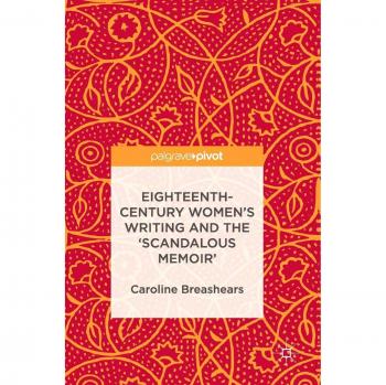 Eighteenth-Century Women's Writing and the 'Scandalous Memoir'