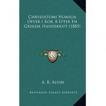 Chrysostomi Homilia Ofver I Kor. 8 Efter En Grekisk Handskrift