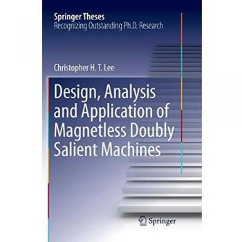 Design, Analysis and Application of Magnetless Doubly Salient Machines