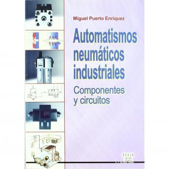 AUTOMATISMOS NEUMATICOS INDUSTRIALES. Componentes y circuitos