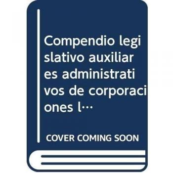 Compendio Legislativo Auxiliares Administrativos de Corporaciones Locales Vol. III.: 3