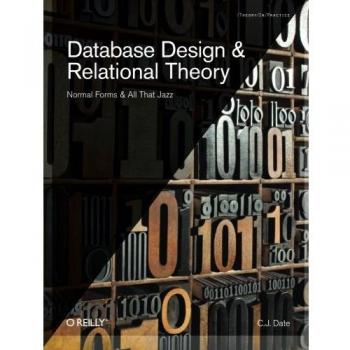 Database Design and Relational Theory: Normal Forms and All That Jazz: Normals Forms and All That Jazz