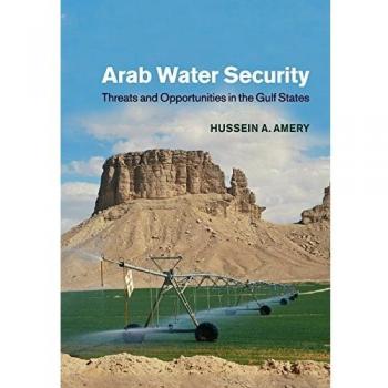 Arab Water Security: Threats and Opportunities in the Gulf States