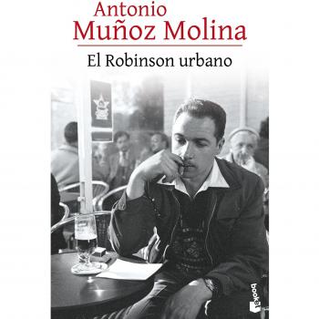El Robinson urbano - Antonio Muñoz Molina