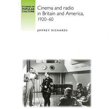 Cine y Radio en Gran Bretaña y América, 1920-60 (Estudios en Cultura Popular) - Libro de Jeffrey Richards