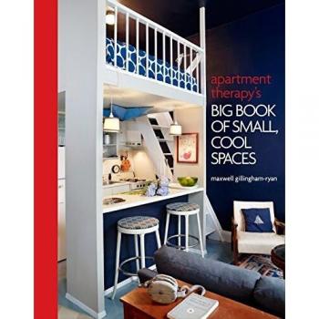 Apartment Therapy's Big Book of Small, Cool Spaces