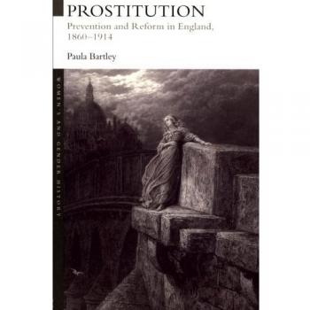 Prostitution: Prevention and Reform in England, 1860-1914