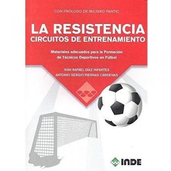 LA RESISTENCIA CIRCUITOS DE ENTRENAMIENTO: Materiales adecuados para la Formación de Técnicos Deportivos en Fútbol