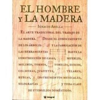 El hombre y la madera - Abella Ignacio