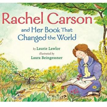 Rachel Carson and Her Book That Changed the World