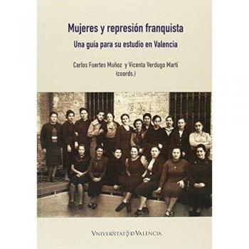 Mujeres y represión franquista. Una guía para su estudio en Valencia