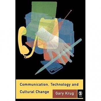 Communication, Technology and Cultural Change: Insights from Gary J. Krug - Sage Publications Edition