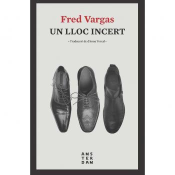Un lloc incert - VARGAS, FRED