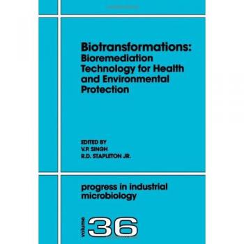 Biotransformations: Bioremediation Technology for Health and Environmental Protection (Volume 36, Progress in Industrial Microbiology)