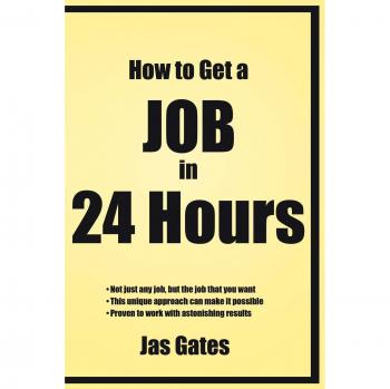 24-Hour Job Search Guide by Jas Gates: Quick Employment Strategies