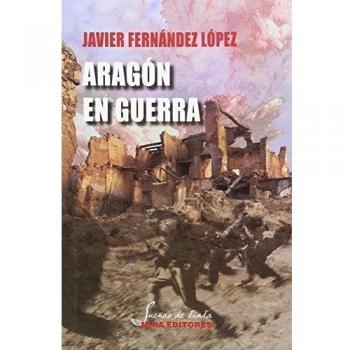 Aragón en guerra - Javier Fernández López