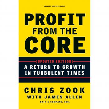 Profit from the Core: A Return to Growth in Turbulent Times