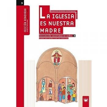 La Iglesia es nuestra madre : Iniciación cristiana de niños 3. Libro del niño y de la familia