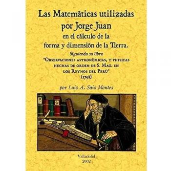 Las matemáticas utilizadas por Jorge Juan en el cálculo de la forma y dimensión de la tierra