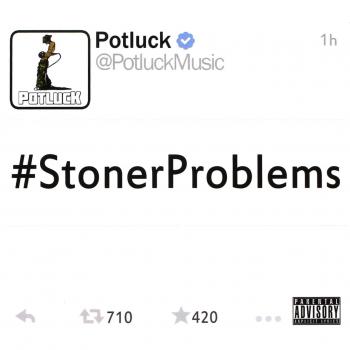 #stonerproblems