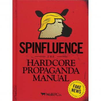 Spinfluencia. El manual de propaganda hardcore para controlar las masas - Edición Especial Fake News
