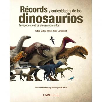Récords y curiosidades de los dinosaurios - Larramendi Asier;molina Ruben